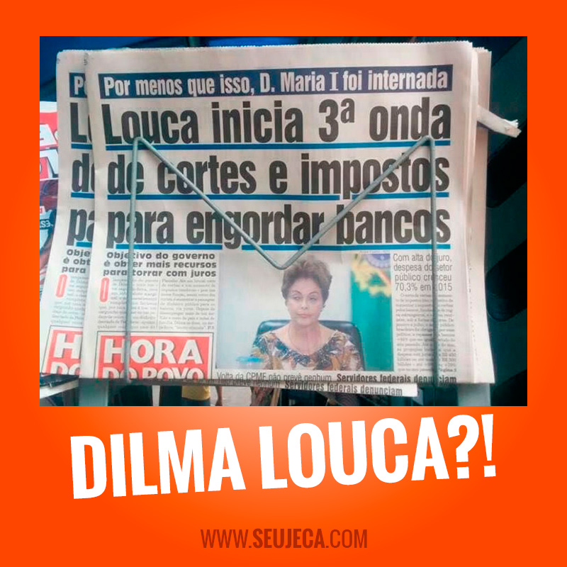 a imprensa dilma louca