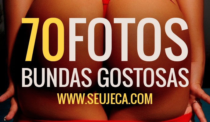 70 fotos bundas gostosas