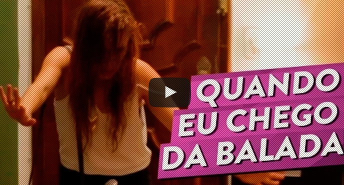 quando a mina chega da balada