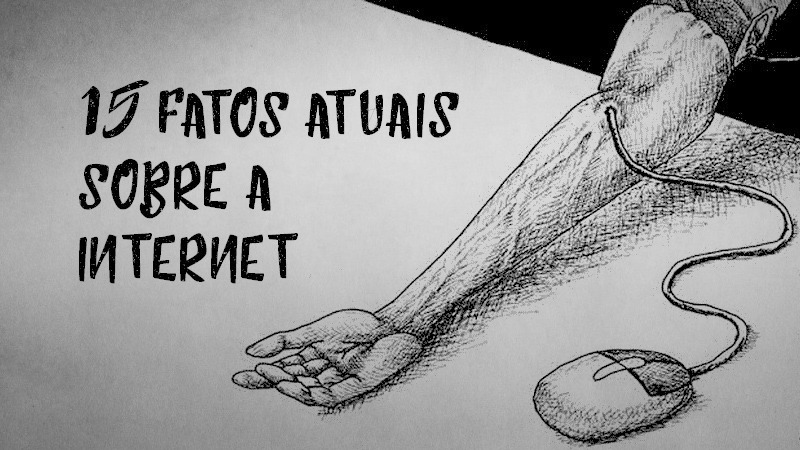 15 fatos atuais sobre internet